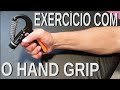 Exercícios para fortalecer a mão utilizando o Hand Grip