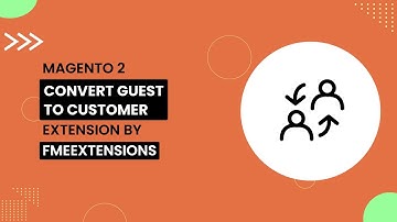 Magento 2 Convert Guest to Customer Extension | Auto Guest Account Creation | FMEextensions