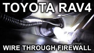 Toyota RAV4 (2019-2025): How To Run Wire From Engine Compartment Into The Cabin Through Firewall?