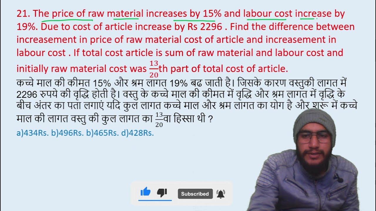 21. The price of raw material increases by 15 and labour cost increase