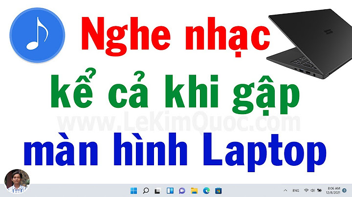 Tắt màn hình lap top nhưng vẫn có nhạc năm 2024