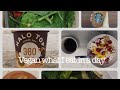VEGAN WHAT I EAT IN A DAY :)