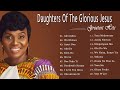 Best Songs Of Daughters of the Glorious Jesus || Top Songs Of Daughters of the Glorious Jesus 2022