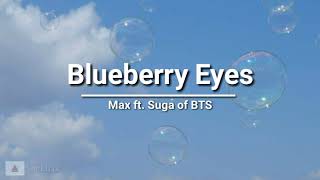 Max - Blueberry Eyes ft. Suga of BTS (lyrics)