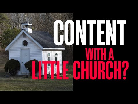 Contentment with a Small Church...Right? or Wrong?  What Kind of Growth is the Right Growth?