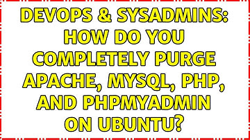 DevOps & SysAdmins: How do you completely purge Apache, MySQL, PHP, and phpMyAdmin on Ubuntu?