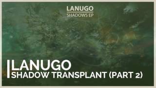 Lanugo - Shadow Transplant (Part 2)