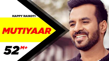 Mutiyaar (Full Song) | Happy Raikoti | Parmish Verma | Latest Punjabi Song 2017 | Speed Records