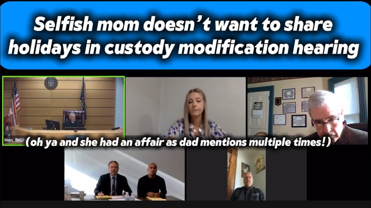 Selfish mom doesn’t want to share holidays in custody modification hearing #familycourtplaylist