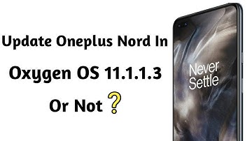 Update Oneplus Nord Oxygen OS 11.1.1.3 Or Not | Oneplus Nord 11.1.1.3 Update | Oneplus Nord