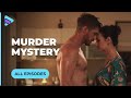 MOM'S EX-BOYFRIEND BECAME HER DAUGHTER'S BOYFRIEND. WHO KILLED HIM? ALL EPISODES. MELODRAMA