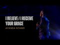 Ayanda Ntanzi – I Believe/I Receive Your Grace (Official Music Video)