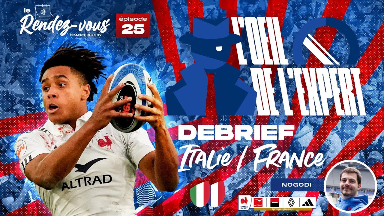 Six Nations 2025 : On debrief Italie / France avec Nogodi ! (#LeRendezVous 25, L'œil de l'expert)