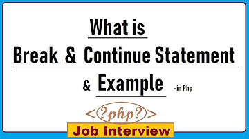 23. What is Break and Continue Statement & Example in Php?