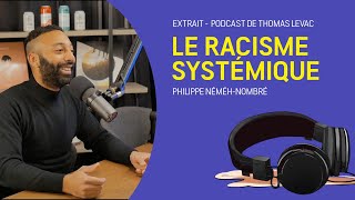 Le Podcast de Thomas Levac Clip - Le racisme systémique