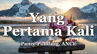 Yang Pertama Kali - Pance Pondaag, ANCE (Lyrics/Lirik Video) Yang Pertama Kali - Pance Pondaag, ANCE (Lyrics/Lirik Video)
