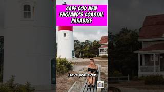 Cape Cod Where Coastal Beauty Meets Classic New England Charm