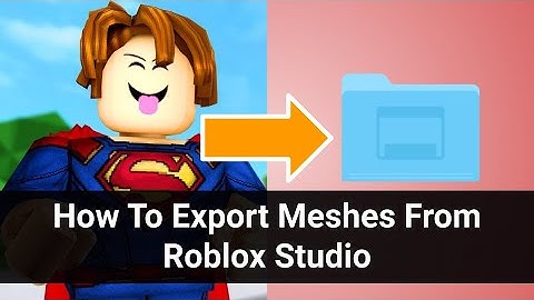 How To Export Meshes From Roblox Studio