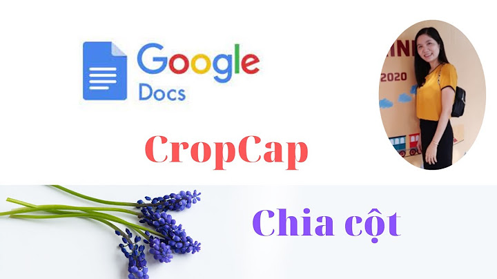 Chia 2 đoạn văn thành 2 cột trong google doc năm 2024