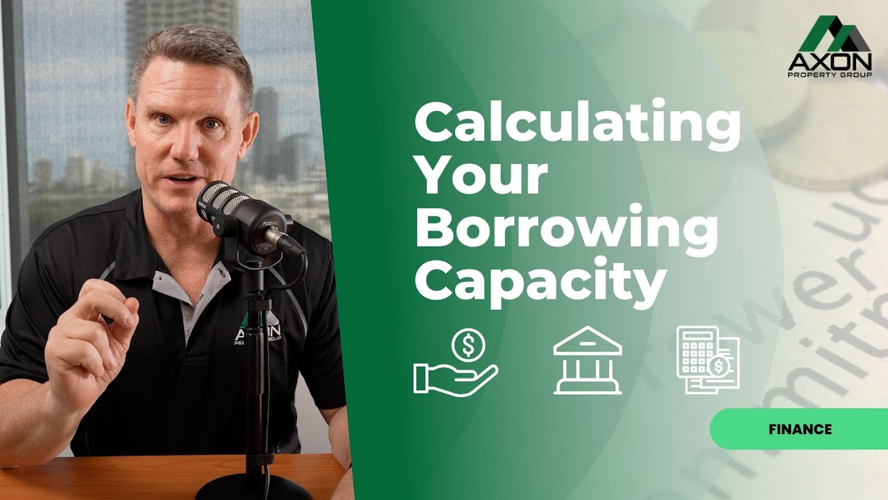 Calculating Your Borrowing Capacity Axon Property Group Finance Series YouTube