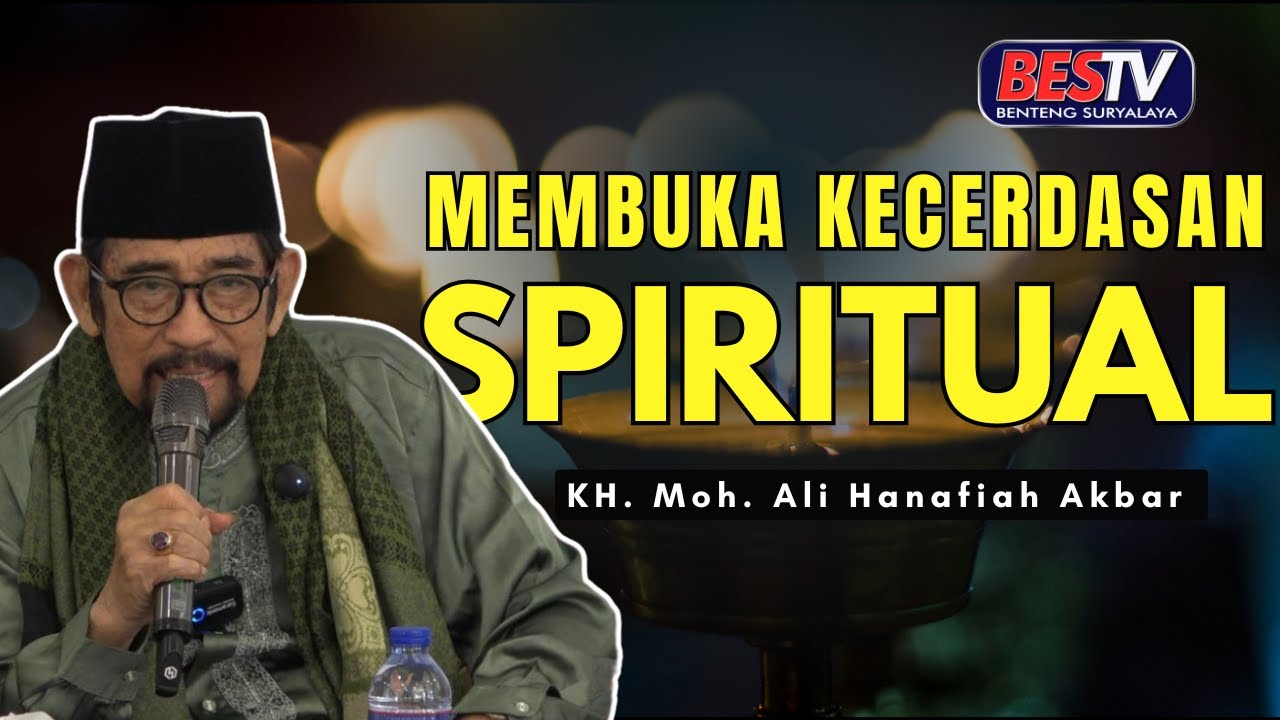 MEMBUKA KECERDASAN SPIRITUAL | KH. Moh. Ali Hanafiah Akbar