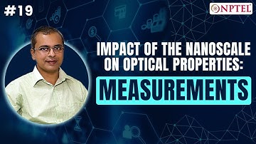 #19 Impact of the Nanoscale on Optical Properties | Measurements