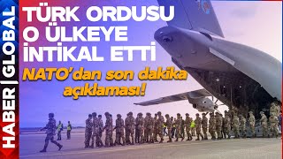 SON DAKİKA! Türk Ordusu O Ülkeye İntikal Etti! NATO'dan Flaş Açıklama Geldi
