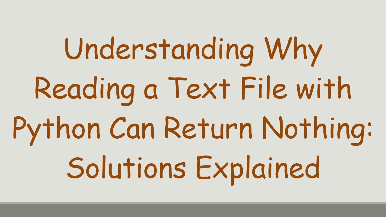 Understanding Why Reading a Text File with Python Can Return Nothing ...
