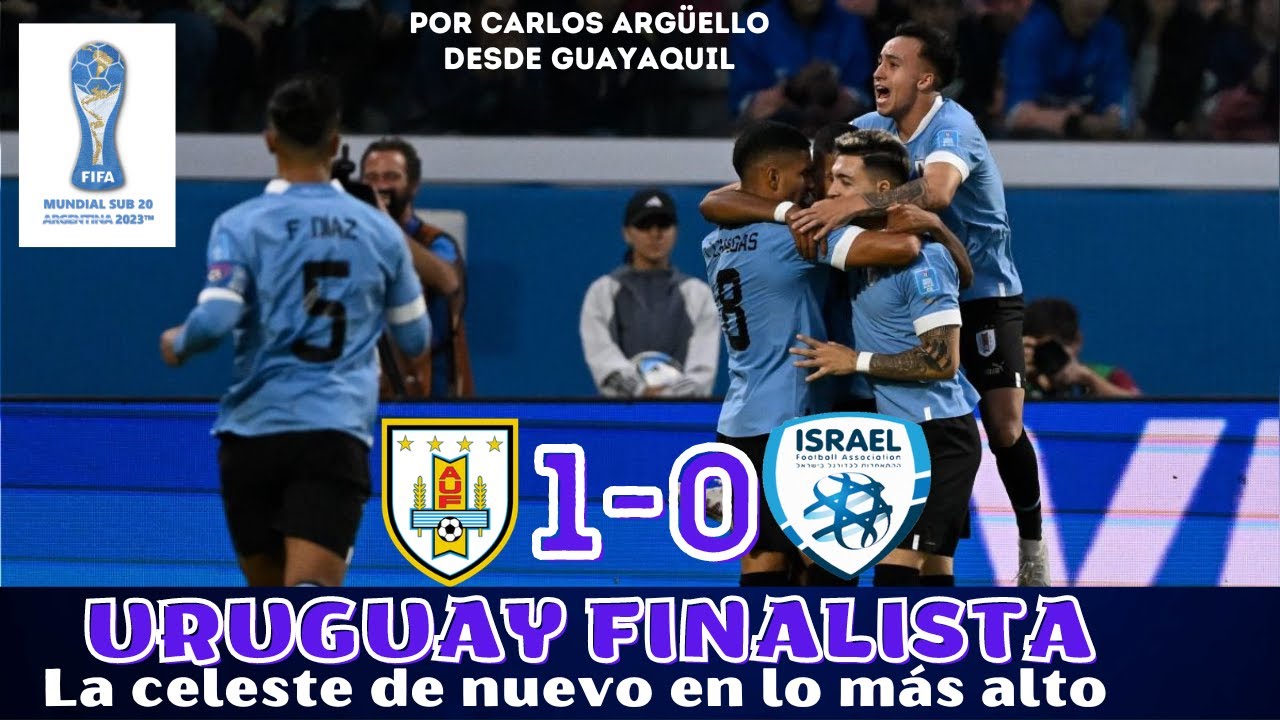 Uruguay vs. Israel, en vivo: cómo ver online el partido de semifinales del  Mundial Sub 20 2023