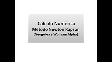 Cálculo Numérico - Método Newton Rapson -(Geogebra e Wolfram Alpha)
