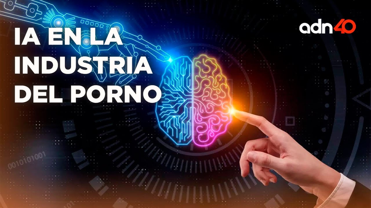 IA en la industria del porno ¿el fin del amor y del sexo como lo
