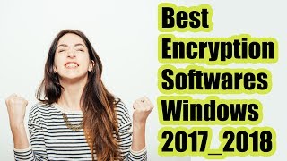 Top 10 Best Encryption Software's For Windows 2017  2018