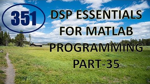 CME | Lecture-351 | DSP Essentials for MATLAB Programming Part-33