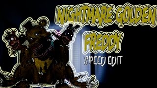 [FNAF | Speed Edit] Making Nightmare Golden Freddy