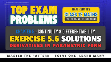 Class 12 Maths | Ex. 5.6 Solutions | Parametric Form | Chapter 5 - Continuity and Differentiability
