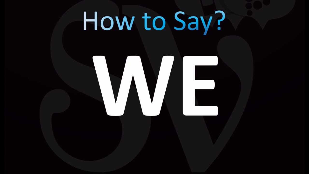 How to Pronounce WE (CORRECTLY!) - YouTube
