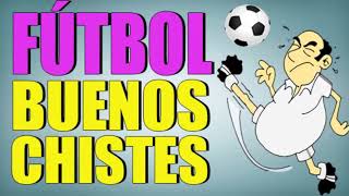 CHISTES DE FUTBOL - CHISTES DE ARBITROS - CHISTES CORTOS - CHISTES GRACIOSOS