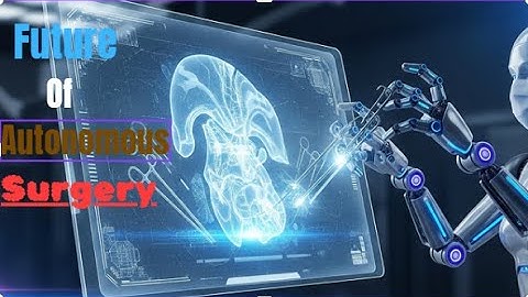 Would you trust a Robot Surgeon? The  future of autonomous surgery