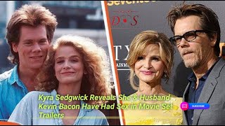 Kyra Sedgwick Reveals She & Husband Kevin Bacon Have Had Sex in Movie Set Trailers #entertainment 😘💦
