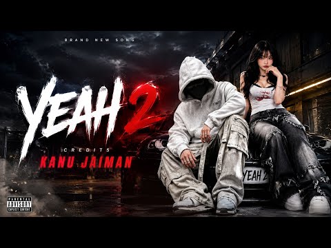 YEAH 2 - KANU JAIMAN - MV
