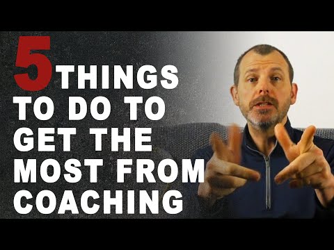 5 Things To Do To Get The Most From Coaching [2020]