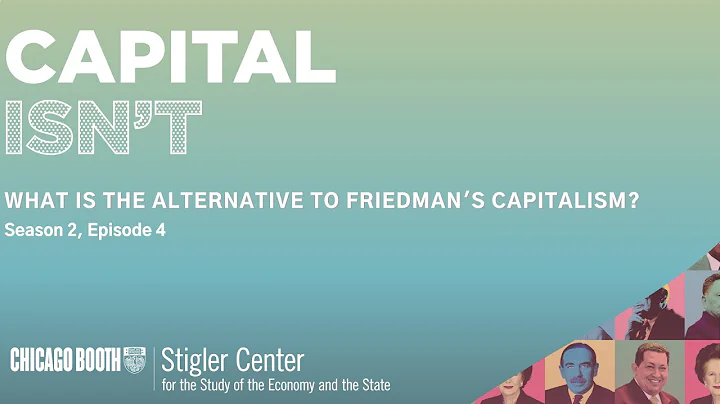 What Is The Alternative To Friedman's Capitalism?