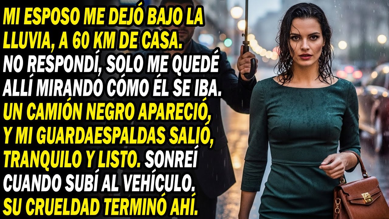 Esposo Me Dejó A 60km Bajo Lluvia. No Esperaba Mis Guardaespaldas Y Él Recibió La Lección...