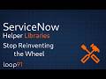 5 Hidden ServiceNow Helper Libraries You Need to Use! | Stop Reinventing the Wheel