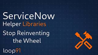 5 Hidden ServiceNow Helper Libraries You Need to Use!  | Stop Reinventing the Wheel