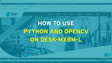DAVE Embedded Systems / HOW TO - How to use python and OpenCV on DESK MX8M L