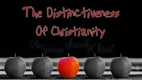 The Distinctiveness of Christianity