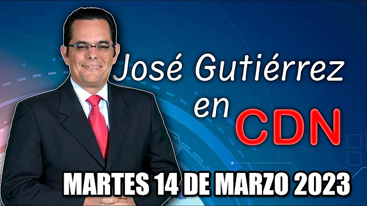 JOS GUTIRREZ EN CDN - 14 DE MARZO 2023
