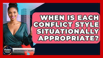 When Is Each Conflict Style Situationally Appropriate? - Modern Manager Toolbox