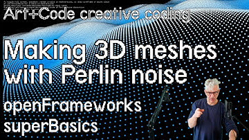 Build 3D meshes with Perlin noise - tutorial: openFrameworks superBasics e19